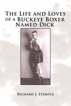 The Life and Loves of a Buckeye Boxer Named Dick - Stemple, Richard J.