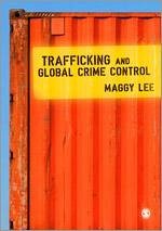 Trafficking and Global Crime Control - Lee, Maggy