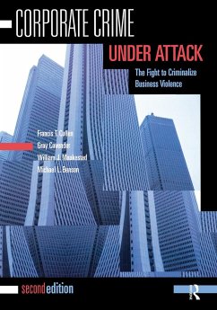 Corporate Crime Under Attack - Cullen, Francis T; Cavender, Gray; Maakestad, William J