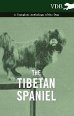 The Tibetan Spaniel - A Complete Anthology of the Dog