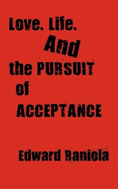 Love. Life. and the Pursuit of Acceptance - Raniola, Edward