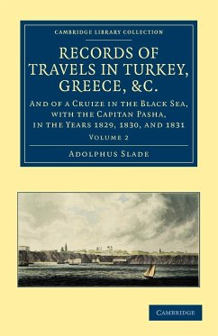 Records of Travels in Turkey, Greece, Etc., and of a Cruize in the Black Sea, with the Capitan Pasha, 1829 to 1831 - Volume 2 - Slade, Adolphus