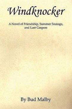 Windknocker - A Novel of Friendship, Summer Sausage, and Last Gaspers - Malby, Bud