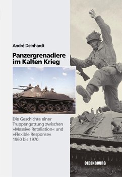 Panzergrenadiere ¿ eine Truppengattung im Kalten Krieg - Deinhardt, André