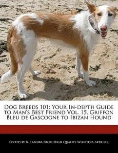Dog Breeds 101: Your In-Depth Guide to Man's Best Friend Vol. 15, Griffon Bleu de Gascogne to Ibizan Hound - Cleveland, Jacob Tamura, K.