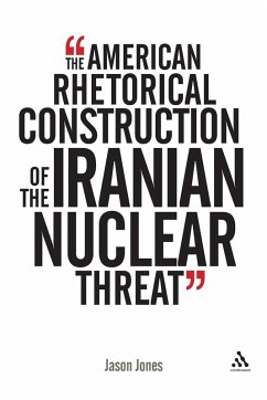 Cover The American Rhetorical Construction of the Iranian Nuclear Threat
