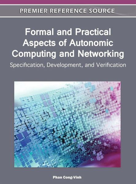 Formal and Practical Aspects of Autonomic Computing and Networking Formal and Practical Aspects of Autonomic Computing and Networking