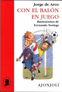 Con el balón en juego - Noriega, Fernando; Arco, Jorge de