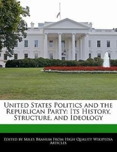 United States Politics and the Republican Party: Its History, Structure, and Ideology - Wright, Eric Branum, Miles