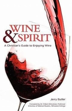 Wine & Spirt: A Christian's Guide to Enjoying Wine - Butler, Jerry