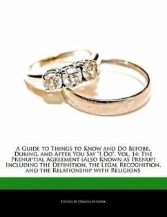 A Guide to Things to Know and Do Before, During, and After You Say I Do, Vol. 14: The Prenuptial Agreement (Also Known as Prenup) Including the Defi