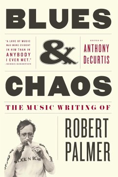 Blues & Chaos: The Music Writing of Robert Palmer - Palmer, Robert