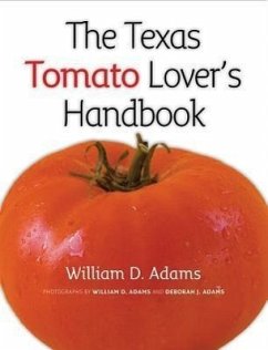 The Texas Tomato Lover's Handbook - Adams, William D.