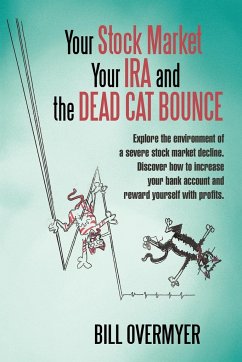 Your Stock Market Your IRA and THE DEAD CAT BOUNCE - Overmyer, Bill