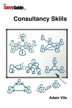 The Savvy Guide to Consulting and Consultancy skills - Vile, Adam