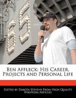 Ben Affleck: His Career, Projects and Personal Life - Fort, Emeline Stevens, Dakota