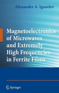 Magnetoelectronics of Microwaves and Extremely High Frequencies in Ferrite Films - Ignatiev, Alexander A.