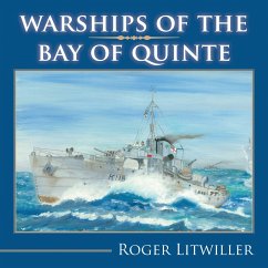 Warships of the Bay of Quinte - Litwiller, Roger