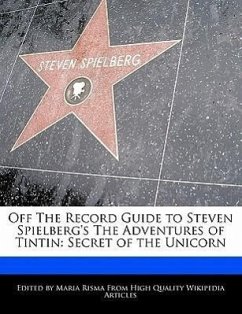Off the Record Guide to Steven Spielberg's the Adventures of Tintin: Secret of the Unicorn - Rowe, Diana Risma, Maria