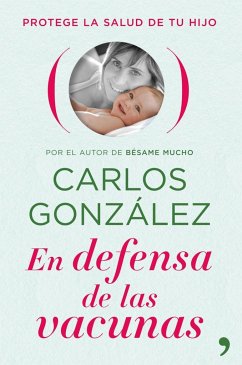 En defensa de las vacunas : por el autor de bésame mucho - González Rodríguez, Carlos J.