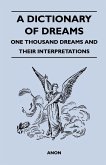 A Dictionary of Dreams - One Thousand Dreams and Their Interpretations