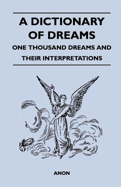 A Dictionary of Dreams - One Thousand Dreams and Their Interpretations - Anon