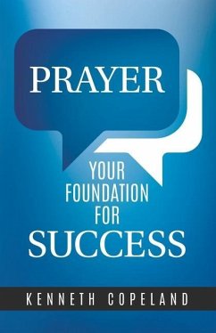 Prayer--Your Foundation for Success - Copeland, Kenneth