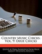 Country Music Chicks, Vol. 9: Dixie Chicks - Rasmussen, Dana
