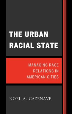 The Urban Racial State - Cazenave, Noel A.