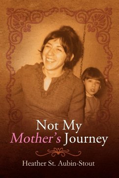 Not My Mother's Journey - Aubin-Stout, Heather St