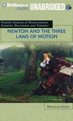 Newton and the Three Laws of Motion: Primary Resources for Revolutionary Scientific Discoveries and Theories - Croce, Nicholas