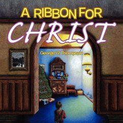 A RIBBON FOR CHRIST - George W. Thompson