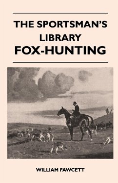 The Sportsman's Library - Fox-Hunting - Fawcett, William