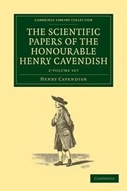 The Scientific Papers of the Honourable Henry Cavendish, F. R. S. 2 Volume Set - Cavendish, Henry