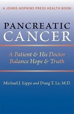 Pancreatic Cancer: A Patient & His Doctor Balance Hope & Truth - Lippe, Michael J.; Le, Dung T.