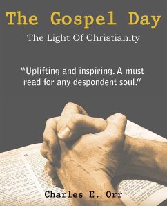 The Gospel Day, the Light of Christianity - Orr, Charles E.