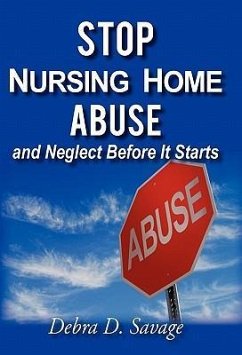 Stop Nursing Home Abuse and Neglect Before It Starts - Savage, Debra D.