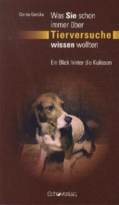 Was Sie schon immer über Tierversuche wissen wollten - Gericke, Corina