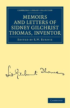 Memoirs and Letters of Sidney Gilchrist Thomas, Inventor - Thomas, Sidney Gilchrist