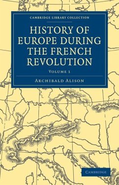History of Europe During the French Revolution - Volume 1 - Alison, Archibald History of Europe During the French Revolution - Volume 1 - Alison, Archibald