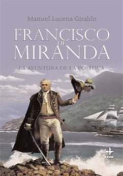 Francisco de Miranda : la aventura de la política - Lucena Giraldo, Manuel