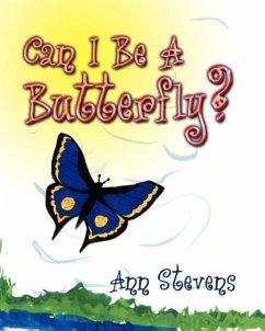 Can I Be a Butterfly? - Stevens, Ann