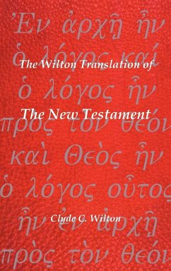 The Wilton Translation of the New Testament - Wilton, Clyde C.