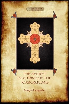 The Secret Doctrine of the Rosicrucians - Illustrated with the Secret Rosicrucian Symbols (Aziloth Books) - Incognito, Magus