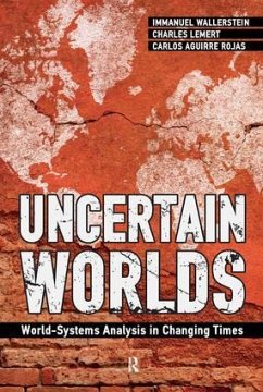 Uncertain Worlds - Wallerstein, Immanuel; Rojas, Carlos Aguirre; Lemert, Charles C
