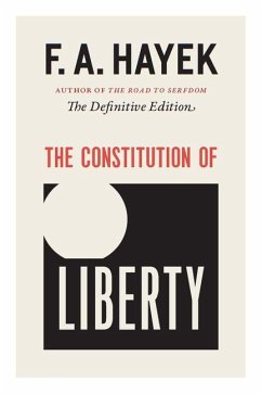 The Constitution of Liberty: The Definitive Edition Volume 17 - Hayek, F. A.