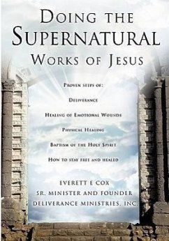 Doing the Supernatural Works of Jesus - Cox, Everett