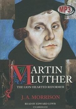Martin Luther, the Lion-Hearted Reformer - Morrison, J. a.