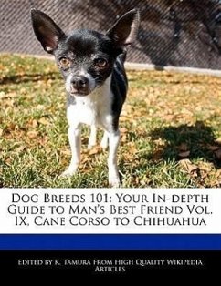 Dog Breeds 101: Your In-Depth Guide to Man's Best Friend Vol. IX, Cane Corso to Chihuahua - Cleveland, Jacob Tamura, K.