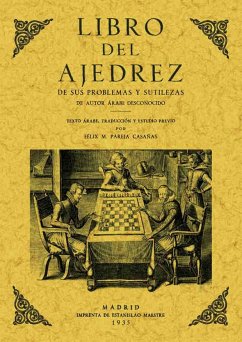 Libro del ajedrez : de sus problemas y sutilezas - Autor árabe desconocido; Pareja Casañas, Felix M.